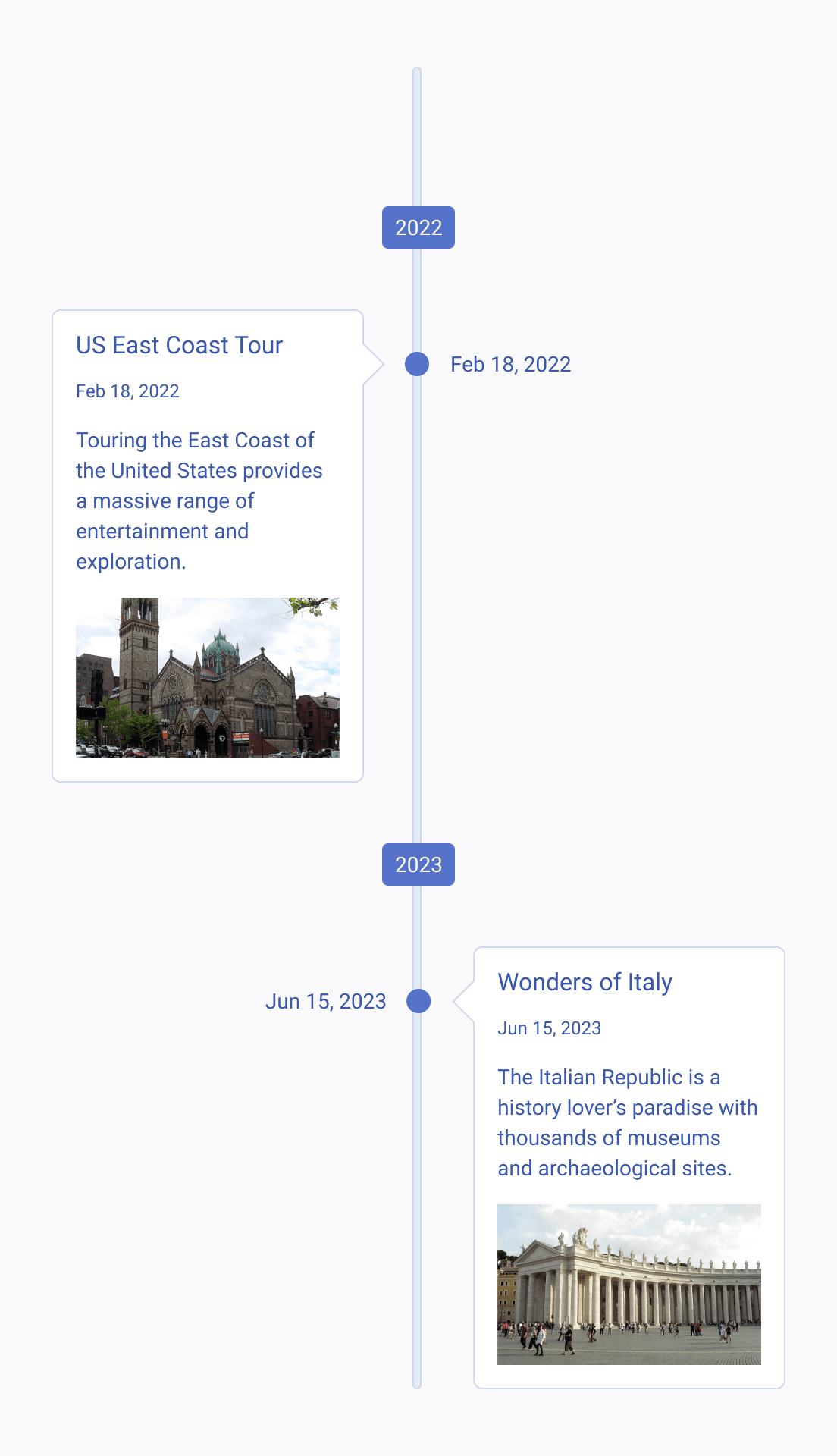 Don't show too much information in non-collapsible Cards on your Telerik and Kendo UI Timeline because this might overwhelm the user or take subsequent timeline events out of sight. A Telerik and Kendo UI Timeline showing fixed-size Cards.