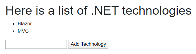 A simple page shows headline “Here is a list of .NET technologies” with bullet points “Blazor” and “MVC”. Then a blank form field has a button beside it labeled “Add technology”