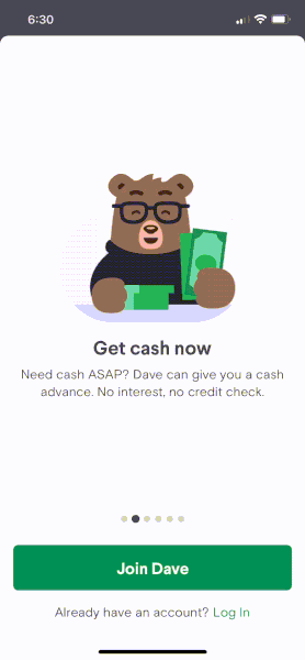 The Dave mobile app welcomes new users with an auto-scrolling slider. Slides like “A better way to budget”, “Dave Banking” and “Find a side hustle” appear for only three seconds at a time.