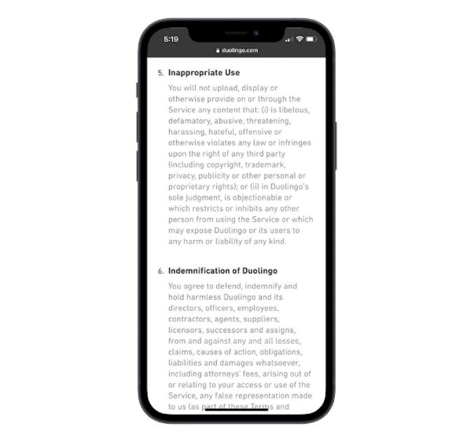 Duolingo’s mobile app provides information on its privacy policy in a clear and readable format with headers for things like ‘Inappropriate Use’ and ‘Indemnification of Duolingo’.