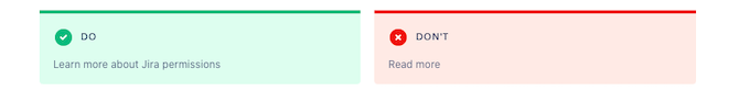 Atlassian’s design system shows a “do” example for creating text for hyperlinks: “Learn more about Jira permissions”. As well as a “don’t” example: “Read More”.