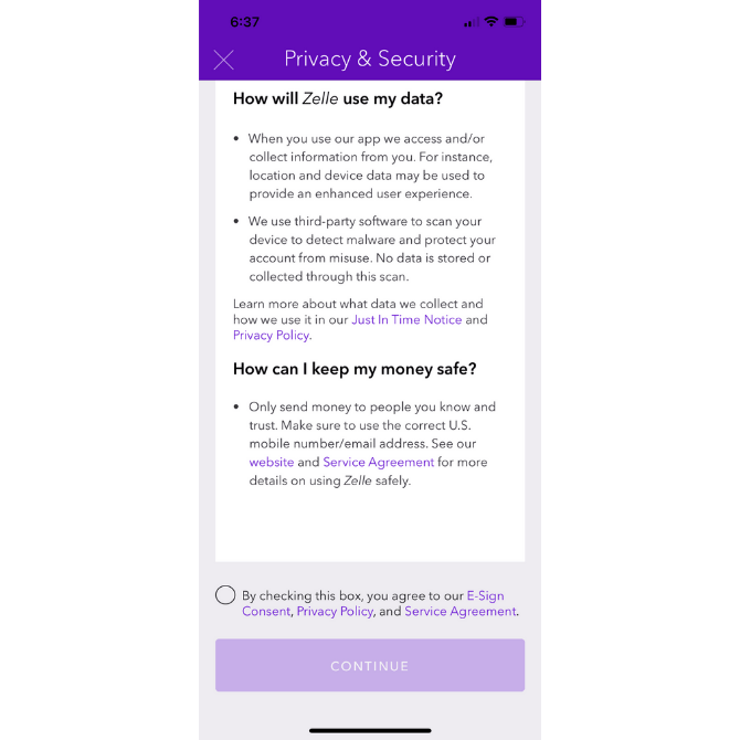 Zelle’s onboarding process includes a screen dedicated to Privacy & Security, answering questions ‘How will Zelle use my data?’ and ‘How can I keep my money safe?’ Users are required to consent to the policies before continuing. 