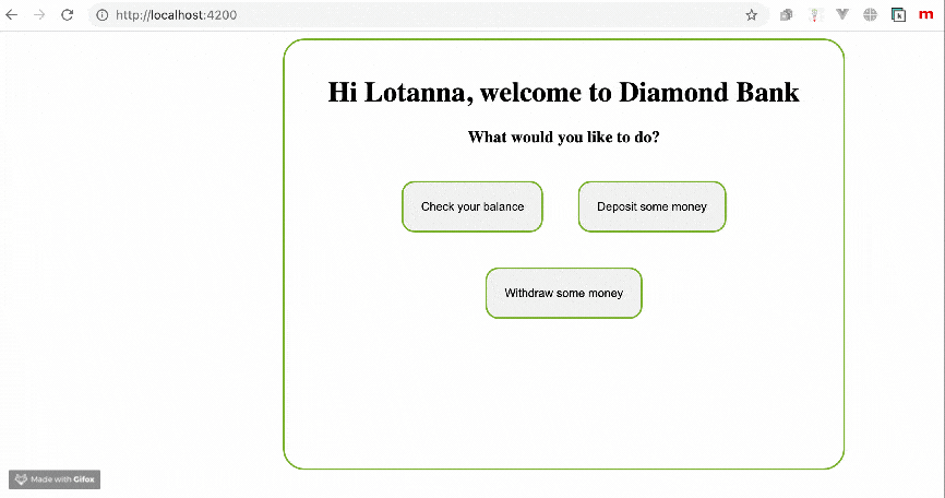 A simple interface reads,  “Hi Lotanna, welcom to Diamond Bank. What would you like to do?” and provides three buttons. Clicking  “Check your balance” brings up this line:  “Your account balance is $4,528” and makes the URL end in  “/balance”. Clicking  “Deposit some money” changes the URL to end in  “/deposit” and brings up two additional button options,  “Deposit coins” and  “Deposit notes”. Clicking  “Deposit coins” gives some instructions and changes the URL to end in  “/deposit/coins”. Clicking  “Deposit notes” gives other instructions and changes the URL to end in  “/deposit/notes”. And clicking  “Withdraw” changes the URL ending to  “/withdraw” and gives a message about not being able to dispense cash at the moment.