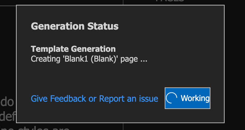 Generation Status: Template Generation - creating ‘Blank1 (Blank)’ page … Give feedback or Report an issue. ‘Working’ status indicator.