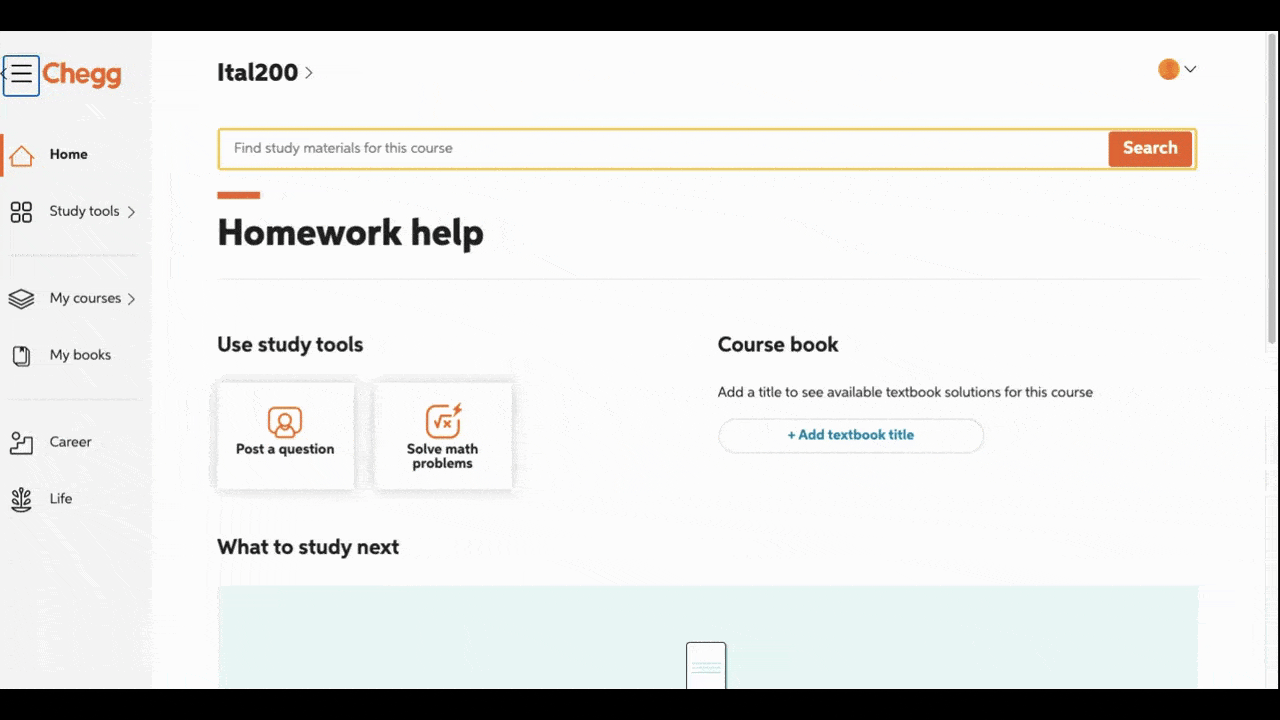 A GIF that shows the accessibility of the Chegg web app. The user tabs through the Chegg navigation with ease, starting with the navigation toggle and working their way down through the logo, Home button, and Study tools where they reveal options for Post a question, Take a practice test, Find flashcards, Solve math problems, Create citations, Check my writing, and Get expert proofreading.