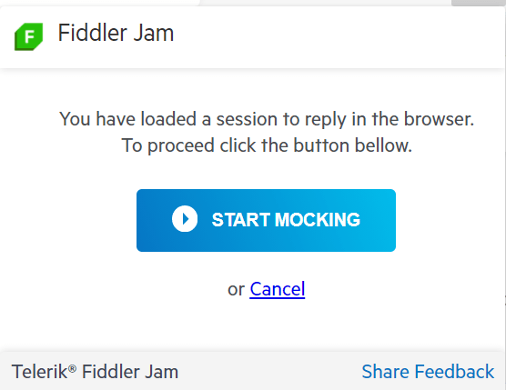 You have loaded a session to replay in the browser. To proceed click the button below. Start Mocking button. or Cancel.