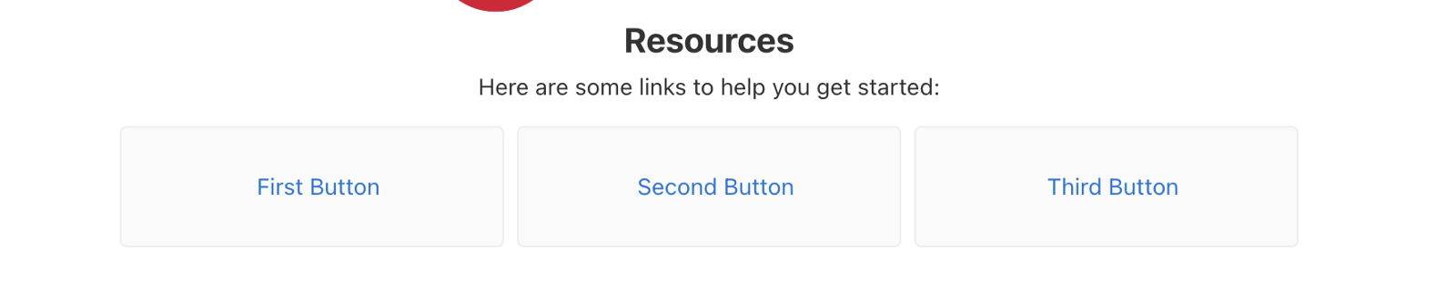 Resources page, Here are some links to help you get started, then three buttons  (First Button, Second Button, Third Button).