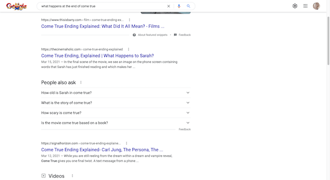 A Google search for “what happens at the end of come true” reveals 3 article results: “Come True Ending Explained: What Did It All Mean?”, “Come True Ending, Explained | What Happens to Sarah?”, and “Come True Ending Explained - Carl Jung, the Persona…”.
