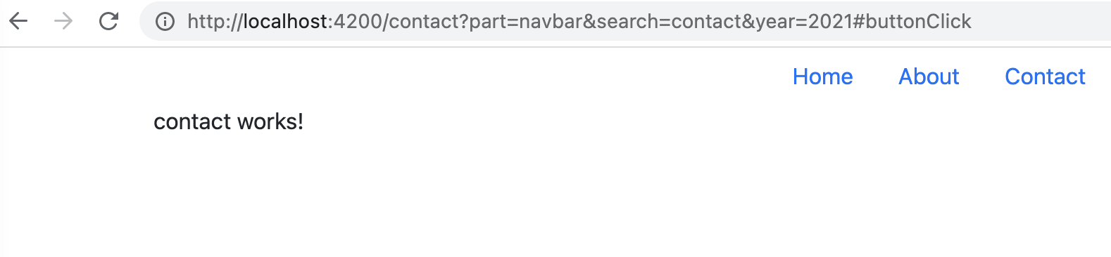 Browser’s URL bar reads  ‘http://localhost:4200/contact?part=navbar&search=contact&year=2021#buttonClick', and the page says  ‘about works!’
