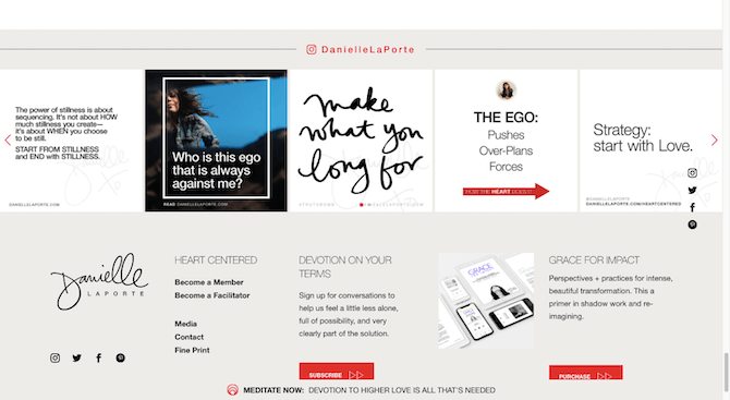 At the bottom of the website for Danielle LaPorte, just above the footer, visitors will find the most recent posts from her Instagram feed @DanielleLaPorte.