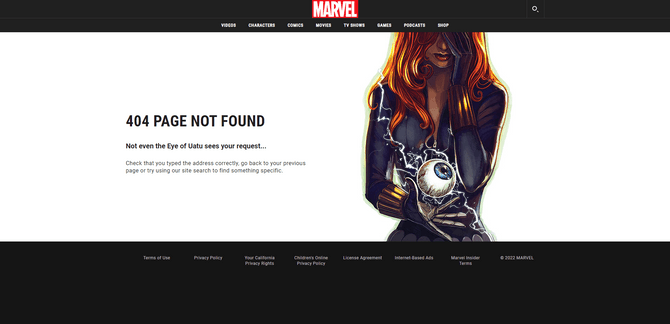 A 404 error page on the Marvel website. This one features an image of Black Widow covering one of her eyes while looking at the Eye of Uatu. On the left is the following message: “404 Page Not Found. Not even the eye of Uatu sees your request… Check that you typed the address correctly, go back to your previous page or try using our site search to find something specific.”