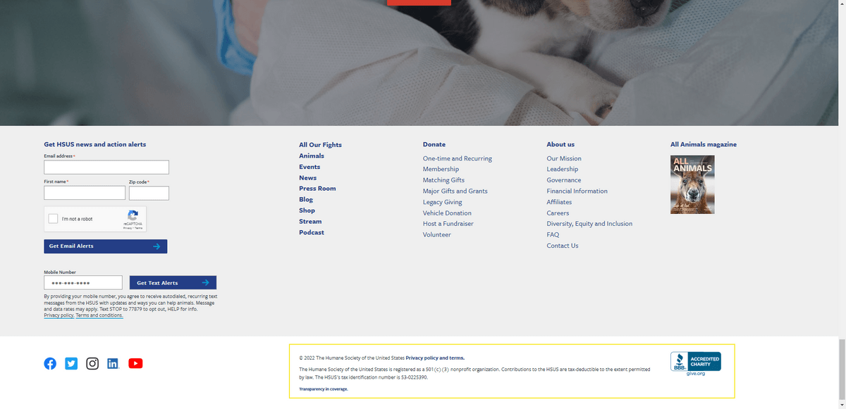 At the bottom of The Humane Society website footer is small print. In addition to including the copyright notice and a link to the privacy policy, the footer makes this statement: “The Humane Society of the United States is registered as a 501(c)(3) nonprofit organization. Contributions to the HSUS are tax-deductible to the extent permitted by law. The HSUS's tax identification number is 53-0225390.”