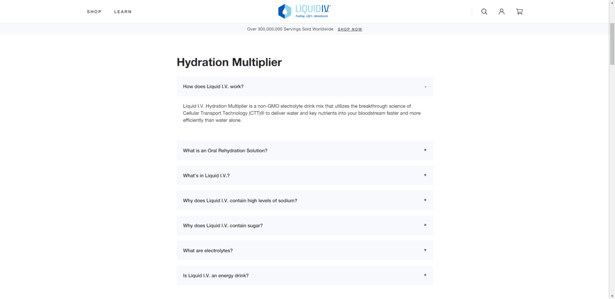 The first question on the Liquid I.V. page reads: “How does Liquid I.V. work?”. For users to see the answer, they click on the grey question box to open the answer below it which is a short paragraph describing the product.