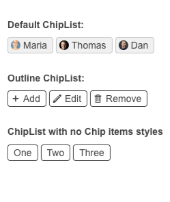 Default ChipList has Maria, Thomas and Dan, each with a small personalized image and a light gray background. Outline ChipList shows Add, Edit, Remove, each with an icon and a white background with black border and text. ChipListwith no Chip items styles has One Two Three as simple outline boxes and no icons.