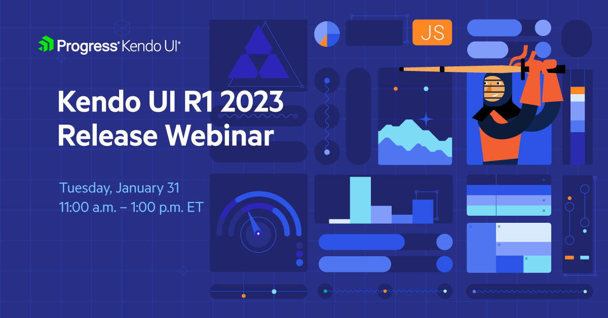 Progress Kendo UI: Kendo UI R1 2023 Release Webinar, Tuesday, January 31, 11:00 a.m. - 1:00 p.m. ET