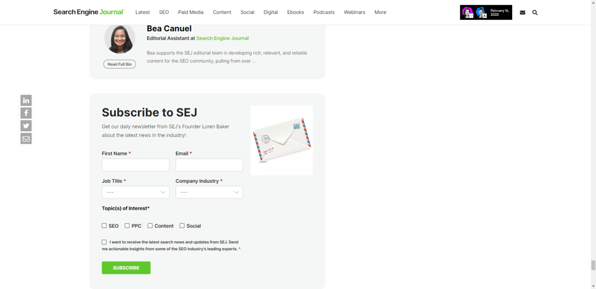 On the Search Engine Journal blog, a newsletter subscription form appears at the bottom of each blog post. It says “Subscribe to SEJ” and asks users for their first name, email address, job title, and company industry as well as to select topics of interest from SEO, PPC, Content, and Social.