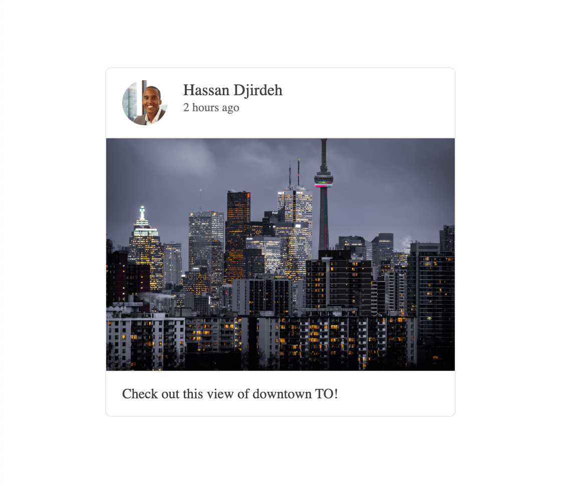 Card has Hassan's name and small profile pic at the top with 2 hours ago, large image of city skyline, and text below that says - Check out this view of downtown TO!