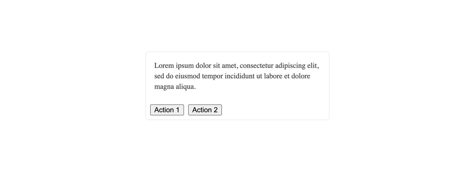 Card has a block of Lorem ipsum text and two buttons below, sitting side by side on the left, labeled Action 1 and Action 2