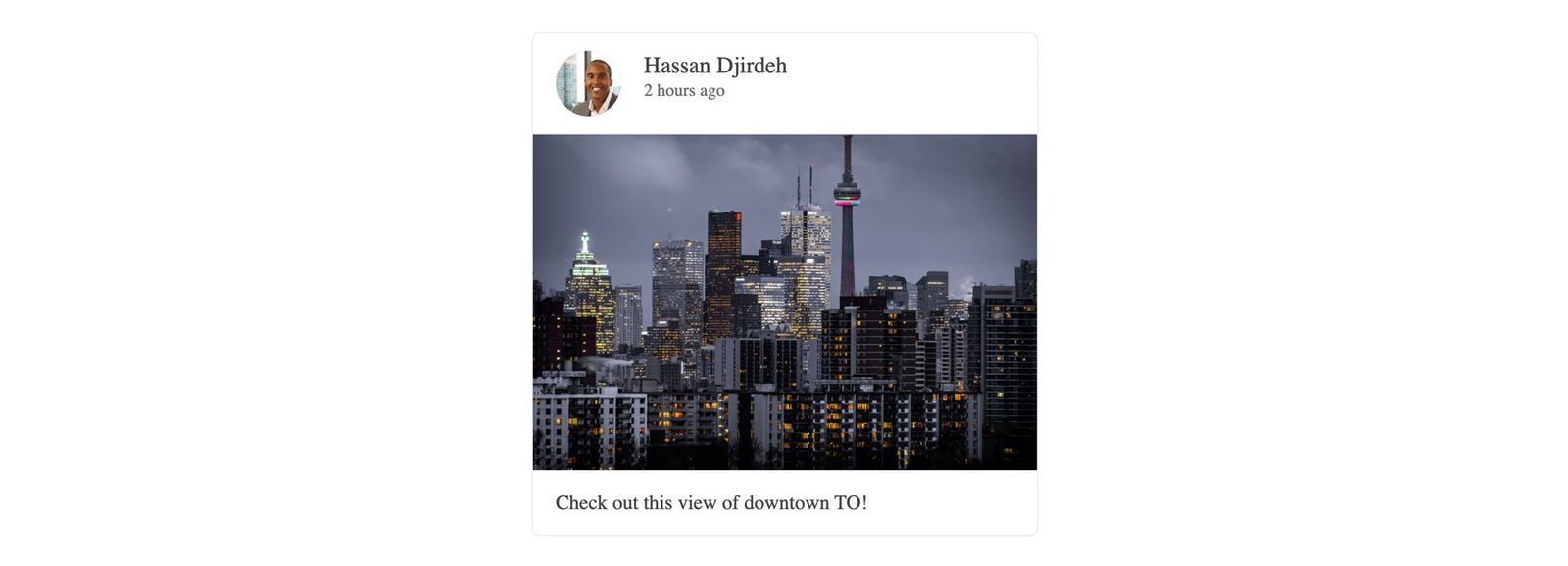 The card has Hassan Djirdeh's name and small avatar at the top with '2 hours ago'. Then a large image of a city. Below is the caption: Check out this view of downtown TO!