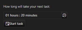 How long will your next task take, with field currently reading 1 hour : 20 minutes, with a clock icon at the right, and below a Start task button. This all uses the dark theme.
