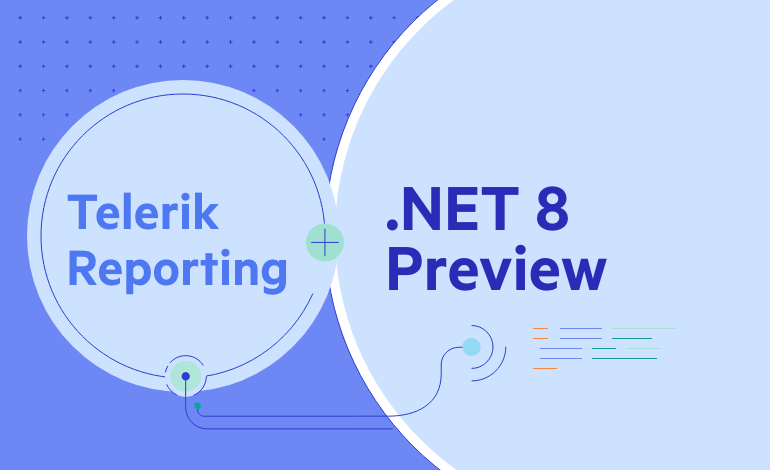 Illustration of Telerik Reporting + .NET 8 Preview