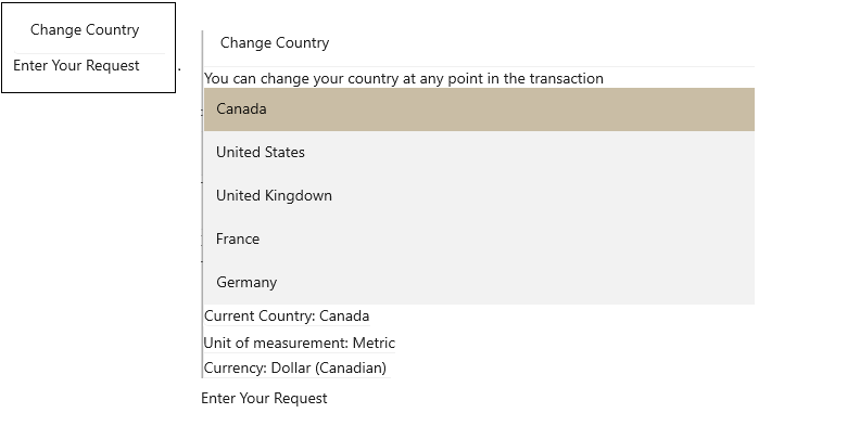 Two versions of the same screen. The first version has just two lines of text: Change Country and Enter Request. In the second version, the Change Screen has expanded to give the user a list of countries to choose from (with the current country highlighted) and information about the current country