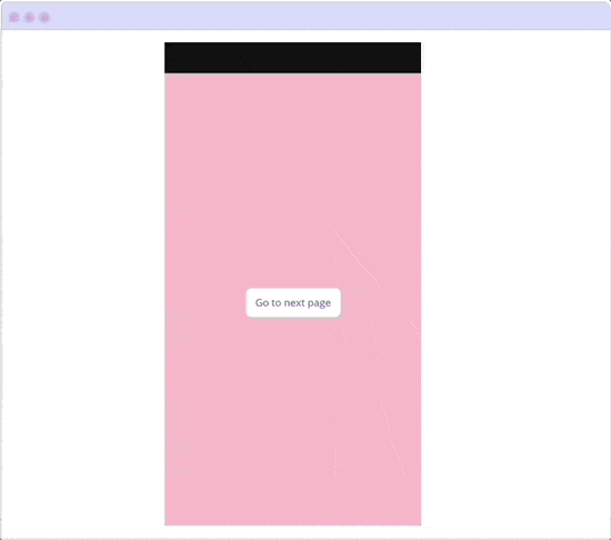 Button on pink page says ‘Go to next page.’ Purple page slides up from bottom. It has a button that says ‘Return to previous page’ and then it slides back down when button is pressed