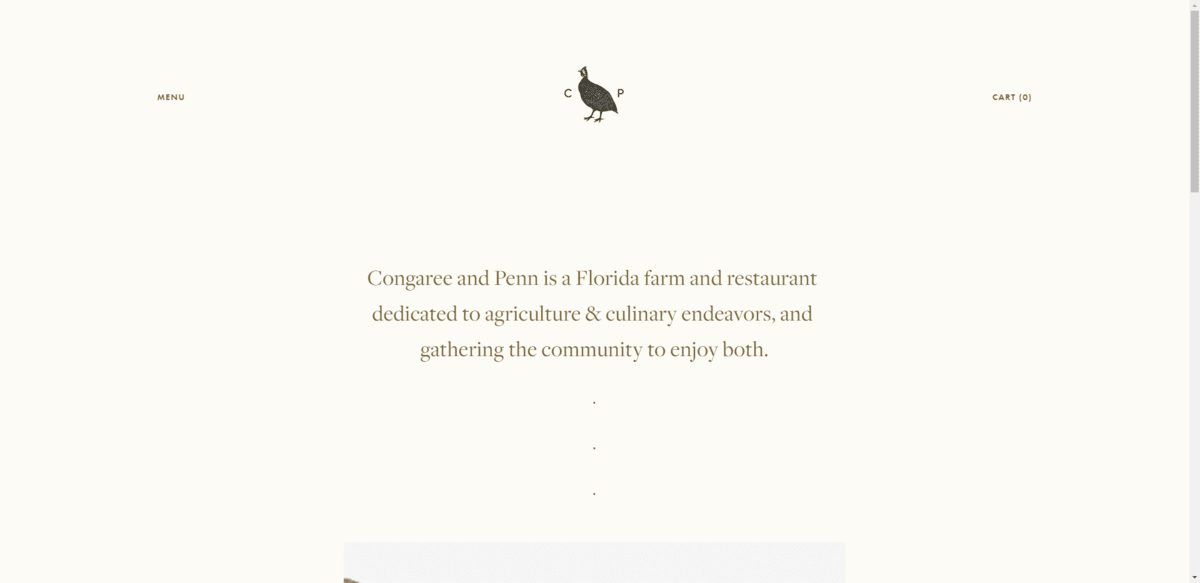 The ultra-minimalist hero section on the Congaree and Penn website. There is a Menu link in the top-left, logo in the middle, and Cart link in the top right. In the center of the page it reads “Congaree and Penn is a Florida farm and restaurant dedicated to agriculture & culinary endeavors, and gathering the community to enjoy both.” That’s all the content there is.