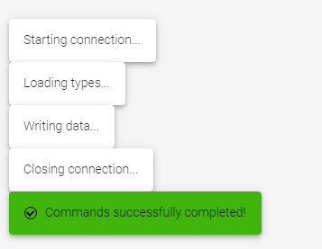 In passive colors: Starting connection. Loading types. Writing data. Closing connection. In green success format: Commands successfully completed!