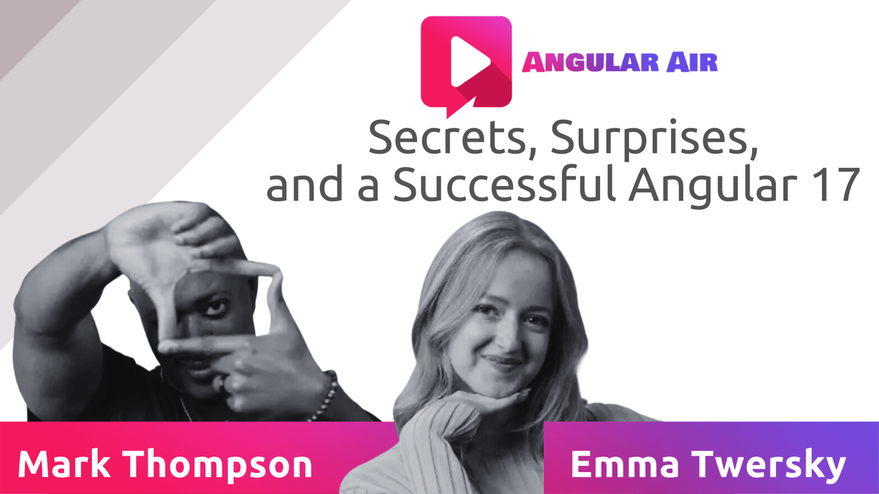 Secrets, surprises and a successful Angular 17 Angular Air episode