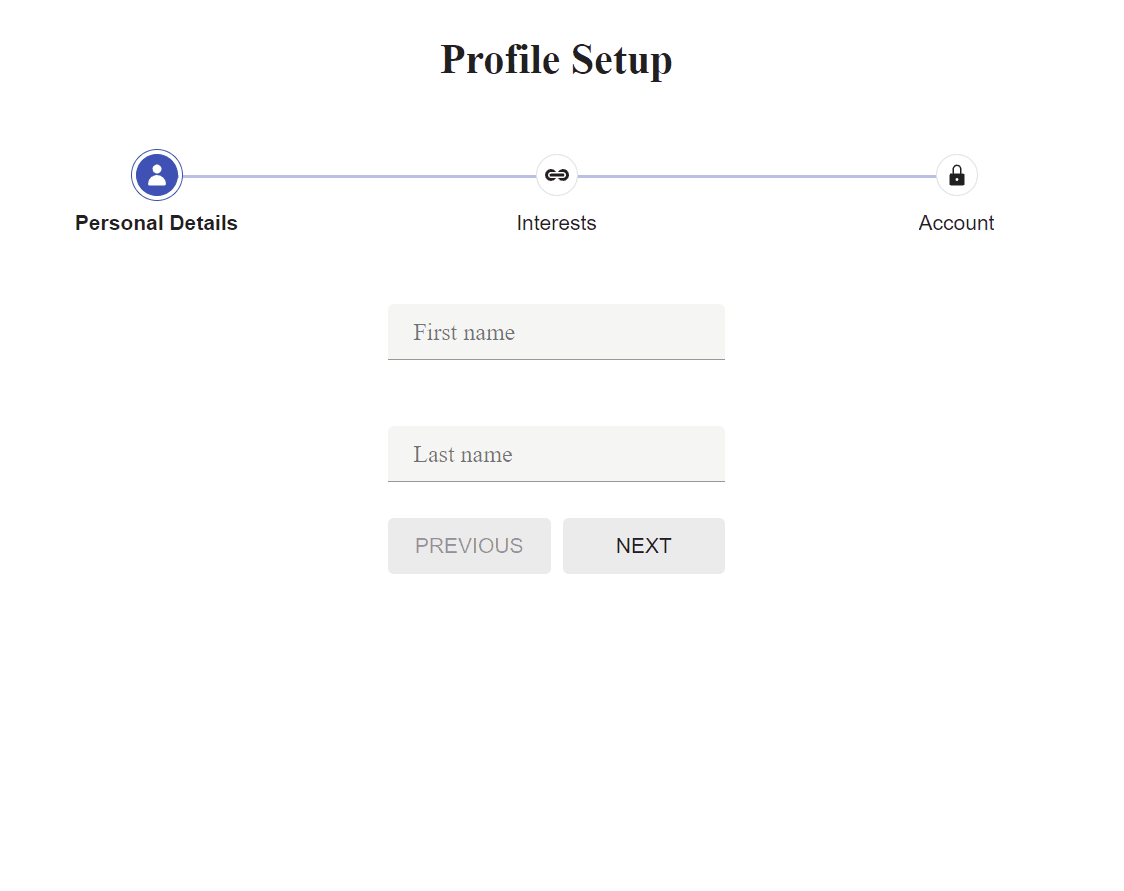 Profile Setup form. Personal Details has fields for first and last name, with a disabled previous button and a next button. User hits next and progresses to the Interests section, which has space for favorite movie, book game and activity, with a previous and next button. The user progresses to the Account section, which has email and password fields, with previous and submit buttons.