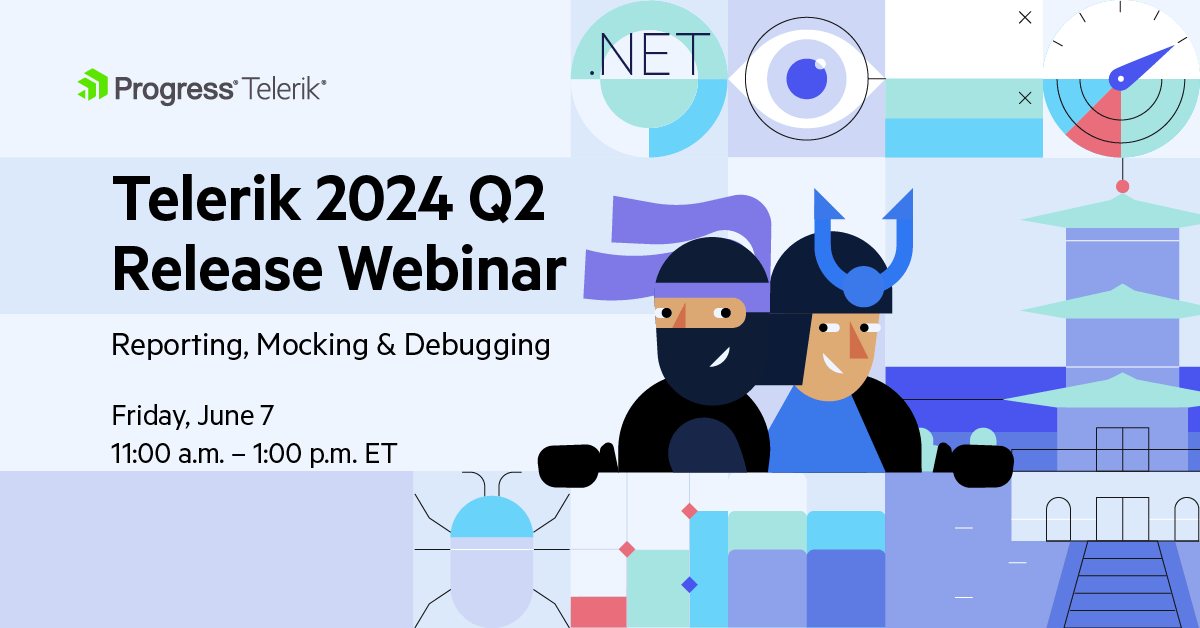 Telerik Reporting, JustMock and Fiddler 2024 Q2 Release Webinar | June 7, 11am-1pm ET