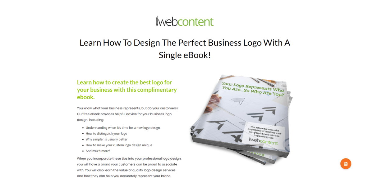 iWebContent offers free ebooks about digital marketing like this one: “Learn How to Design the Perfect Business Logo with A Single eBook”. The landing page has no navigation. It describes what the ebook is about and what the reader will learn..