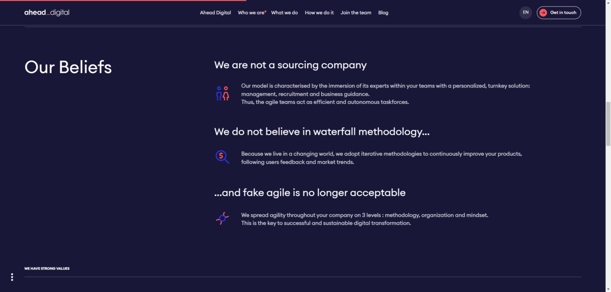 On Ahead Digital’s “Who we are” page, there is a section called “Our Beliefs”. On the left side of the screen, we see an H2 heading called “Our Beliefs”. On the right, we see three H3 headings with paragraph descriptions for “We are not a sourcing company”, “We do not believe in waterfall methodology…”, and “...and fake agile is no longer acceptable”.