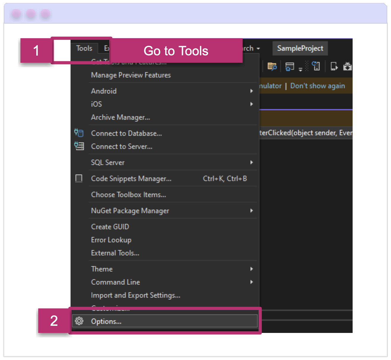 Visual Studio: 1. Go to Tools, 2: Options