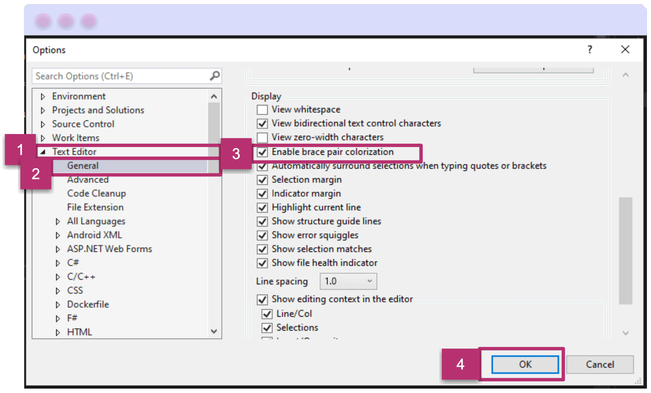 1. Go to Text Editor, 2. General, 3. Enable brace pair colorization, 4. Ok.