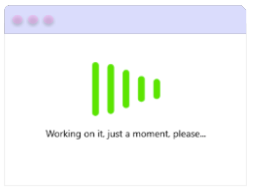 Busy Indicator with Label: Working on it, just a moment please
