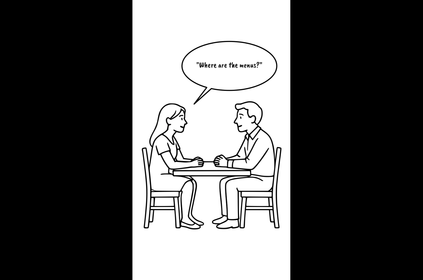 This is the first panel of five for this storyboard. In it, we see an illustration of a man and woman sitting at an empty restaurant table. The woman asks, “Where are the menus?”.