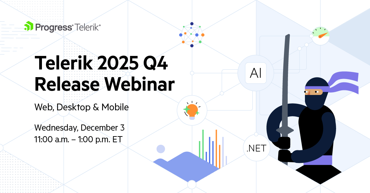 Progress Telerik .NET Web, Desktop and Mobile 2025 Q4 Release Webinar, Wednesday, December 3, 11:00 a.m.-1:00 p.m. ET