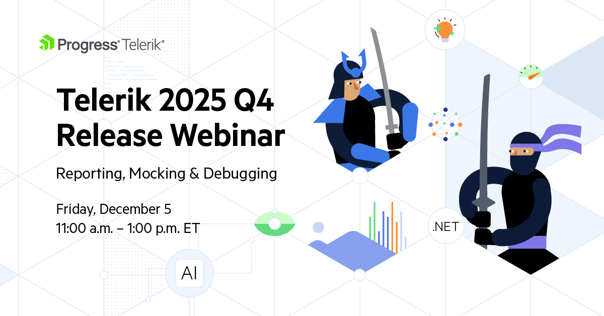 Progress Telerik Reporting and Fiddler 2025 Q4 Release Webinar, Friday, December 5, 11:00 a.m.-1:00 p.m. ET