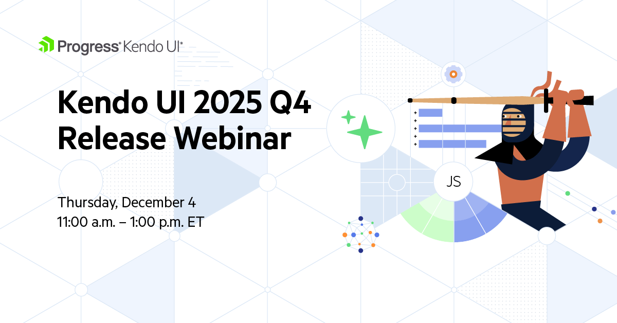 Progress Kendo UI 2025 Q4 Release Webinar, Thursday, December 4, 11:00 a.m.-1:00 p.m. ET