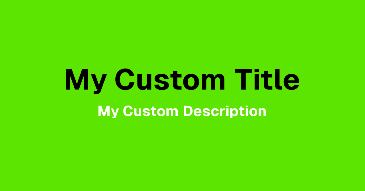 Green background with text: My Custom Title / My Custom Description