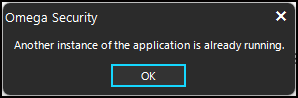 Message avoiding multiples instances of Omega Security: Another instance of the application is already running
