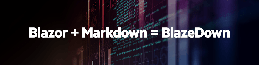 Blazor + Markdown = BlazeDown