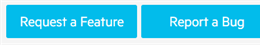 Request a Feature and Report a Bug buttons