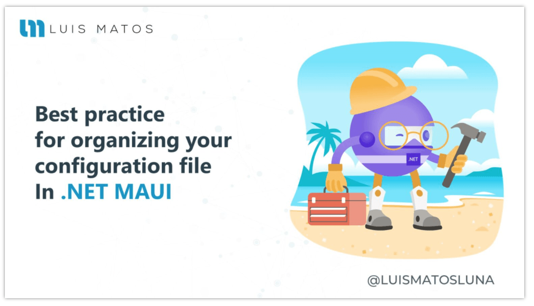 OrganizeStartup-Luis Matos-Best practice for organizing your configuration file in .NET MAUI