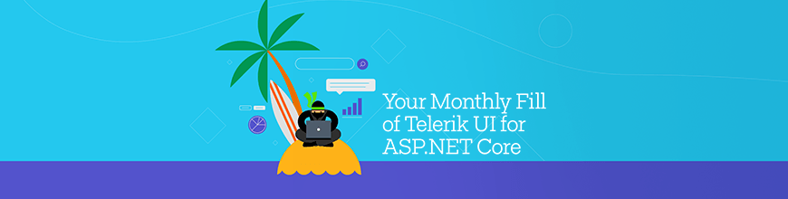 Your Monthly Fill of Telerik UI for ASP.NET Core - August 2019