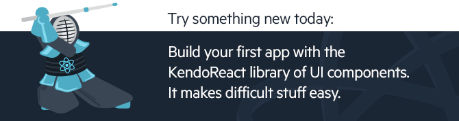 Try KendoReact Try KendoReact UI Component Library for React