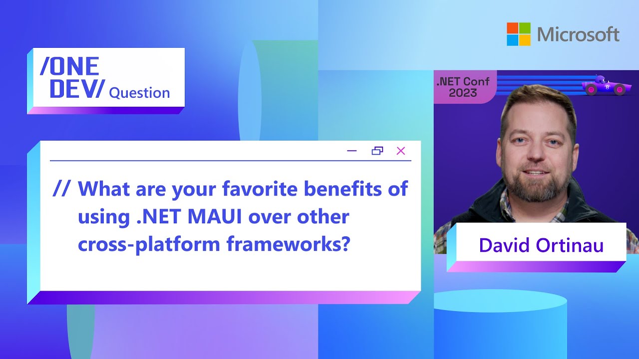 One Dev Question - What are your favorite benefits of using .NET MAUI over other cross-platform frameworks? - David Ortinau