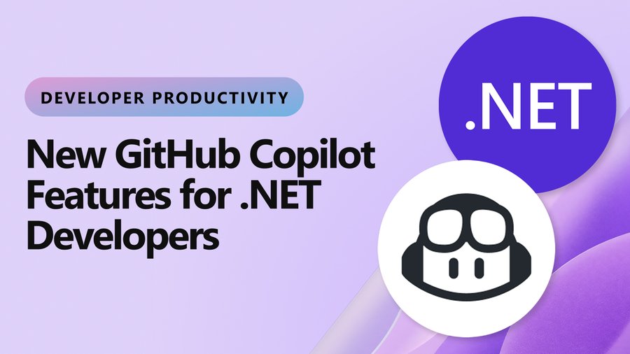 Developer Productivity: New GitHub Copilot Features for .NET Developers